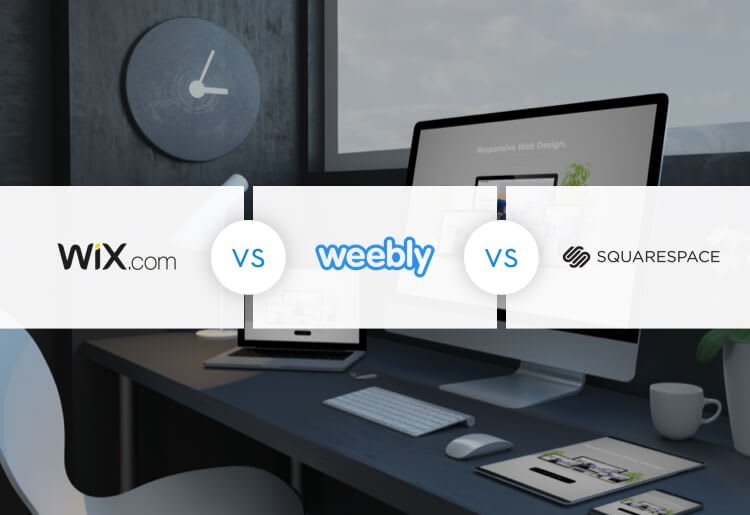 Wix vs. Weebly vs. Squarespace